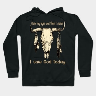 Open My Eyes And Then I Swear I Saw God Today Bull Skull Country Feather Hoodie